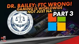 Hearing Day 3 Part 3: FTC vs MSFT & ACTIV - Dr. Bailey: FTC WRONG! Gaming is Worldwide not just NA!