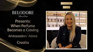 Belodore Ambassadors: When Perfume Becomes a Craving