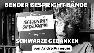 BENDER BESPRICHT B&Auml;NDE &bdquo;Schwarze Gedanken&ldquo; von Andr&eacute; Franquin