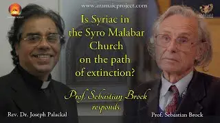 AP-310. Is Syriac in the Syro Malabar Church on the path of extinction?  Prof. Brock's response