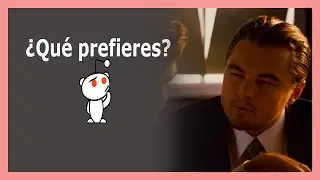 &iquest;Qu&eacute; prefieres?  (Reddit/WouldYouRather) Vol.4