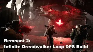Remnant 2 Build: Infinite Dreadwalker Loop DPS Build