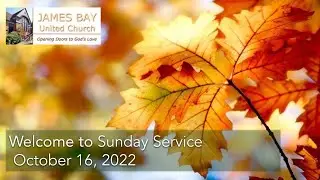 Sunday Worship Service | James Bay United Church | October 16th, 2022