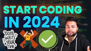 How to start coding in 2024 ? Dont waste your time