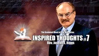 Inspired Thoughts #7 Rev. Joseph E. Riggs  The Anointed Word of God Ministries