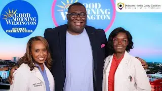 Good Morning Wilmington Special: Delaware Health Equity Coalition, Inc.