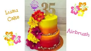 LUAU &bull; HAWAIIAN THEMED CAKE &bull; AIRBRUSH &bull; CAKE DECORATING
