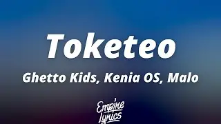 Ghetto Kids, Kenia OS, Malo - Toketeo (Letra/Lyrics)