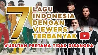 GOKIL, Tidak Disangka !  7 Lagu dengan penonton terbanyak di Youtube Indonesia #LAGUHITS #TRENDING