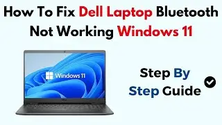 How To Fix Dell Laptop Bluetooth Not Working Windows 11