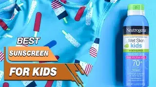 Top 5 Best Sunscreen For Kids Review in 2023 - Check Before You Buy One