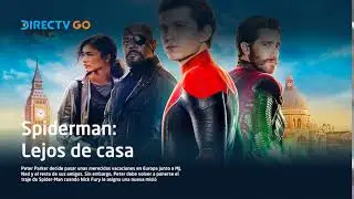 Spiderman: Lejos de casa | DIRECTV GO