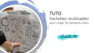 [TUTO] rangement tampons clear avec pochettes réutilisables