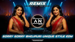 SORRY SORRY - #PAWAN SINGH DJ REMIX | BHOJPURI HIT UNIQUE STYLE #EDM DANCE | DJ AYAN REMIX 2025 NEW