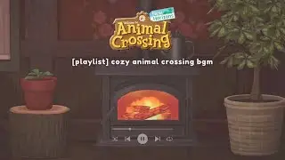 [playlist] cozy animal crossing bgm + fire 🍃