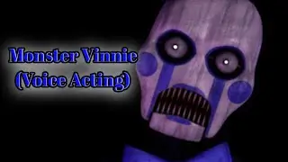 Voice acting as Monster Vinnie From Five Nights at Candy's 3! 