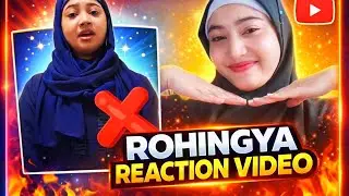 Rohingya reaction video | Faltu girl reaction video.