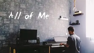 John Legend - All of Me (Piano cover by me)