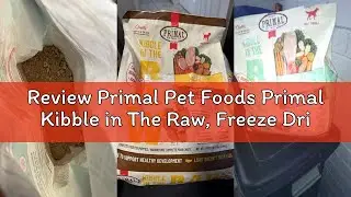 Review Primal Pet Foods Primal Kibble in The Raw, Freeze Dried Dog Food, Chicken, Scoop & Serve, Mad