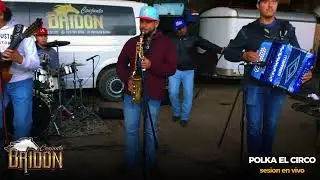 Conjunto Bridon - Polka El Circo (En vivo desde el rancho) 2024