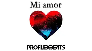 Proflexbeats - Mi Amor (Reggae ton beat)