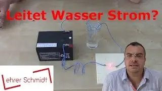 Experiment: Leitet Wasser Strom? | Physik | Lehrerschmidt