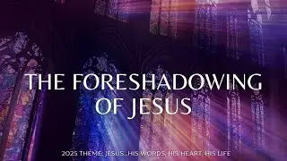 The Foreshadowing of Jesus - Pastor Mark Krieg