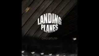 Landing Planes - Departure (EP 2019)