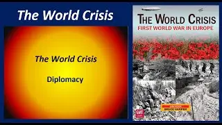 The World Crisis - Diplomacy