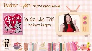 💋📖 A Kiss Like This | Story Time with Teacher Lydia