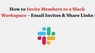 Как пригласить участников в рабочее пространство Slack &mdash; отправка приглашений по электронной почт...