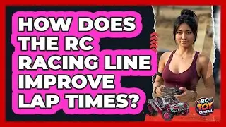 How Does The RC Racing Line Improve Lap Times? - RC Toy Central
