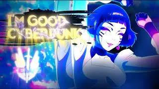 im good.Edit CYBERPUNK