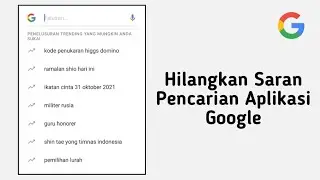 Cara Menghilangkan Saran Pencarian Trending Di Google