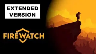 Prologue (Extended) || Firewatch