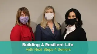 Next Steps 4 Seniors - Building A Resilient Life