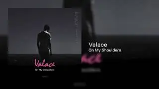 Valace - On My Shoulders