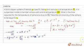 A solid copper sphere of density `rho`, specific heat c and radius r is at temperature `T_1`. It...