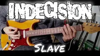 Indecision - Slave (Guitar Cover)