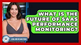 What Is The Future Of SaaS Performance Monitoring? - Legal And HR SaaS Stack