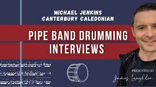 Pipe Band Drumming Interviews: Michael Jenkins, Leading Drummer of Canterbury Caledonian Pipe Band