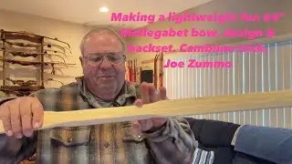 Making a lightweight fun 64&rdquo;Mollegabet bow, design & backset. Cambium trick.  Joe Zummo  