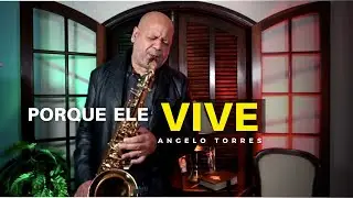 PORQUE ELE VIVE (Angelo Torres) INSTRUMENTAL  Sax - Harpa Cristã 545