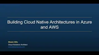 Logicworks Presents - Building Cloud Native Architectures in AWS and Azure