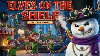 Elves on the Shelf &ndash; Steampunk Snowman | Secret Agent Christmas Rap