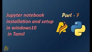 How to install and setup Jupyter Notebook for programming in Python(Windows10) in Tamil