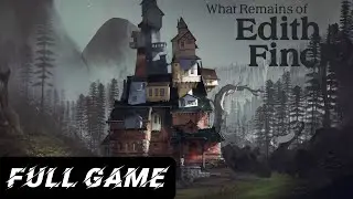 What Remains of Edith Finch – Full Game Gameplay Walkthrough | No Commentary