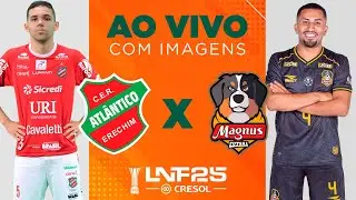 JOGO COMPLETO | LNF 2025 | ATLÂNTICO x MAGNUS | RODADA 16