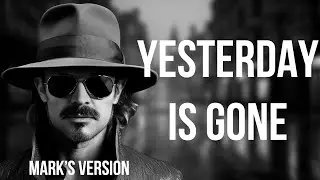 Mark Rikey - Yesterday is gone (Mark's Version)
