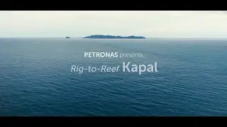 PETRONAS Planting Tomorrow: PETRONAS Rig-to-Reef Series 1 - Kapal Site